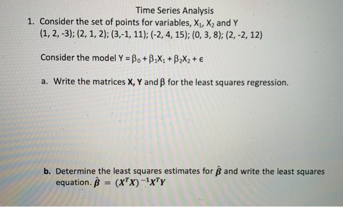 Solved Time Series Analysis 1. Consider the set of points | Chegg.com