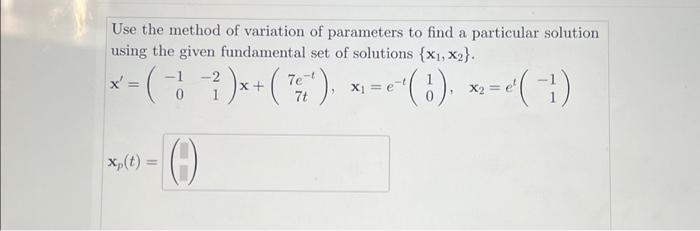 Solved Use the method of variation of parameters to find a | Chegg.com