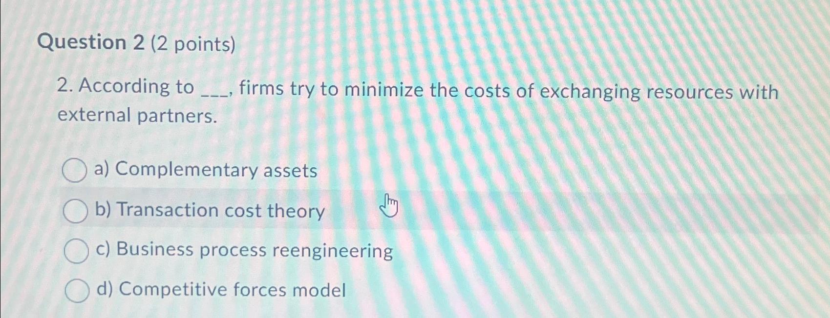 Solved Question 2 (2 ﻿points)2. ﻿According to firms try to | Chegg.com