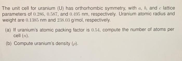 Solved The Unit Cell For Uranium (U) Has Orthorhombic | Chegg.com