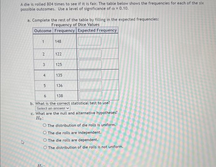 Solved A die is rolled 804 times to see if it is fair. The | Chegg.com