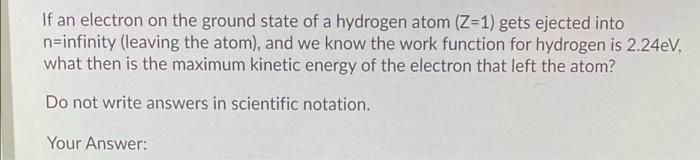 Solved If an electron on the ground state of a hydrogen atom | Chegg.com
