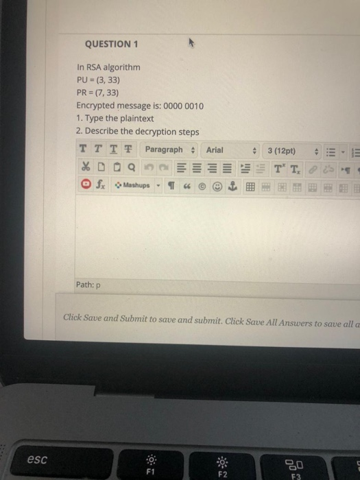 Solved QUESTION 1 In RSA algorithm PU =(3, 33) PR = (7,33)