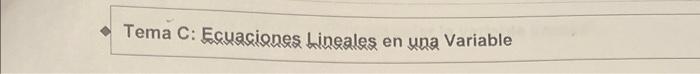 Tema C: Ecuaciones Lineales en una Variable