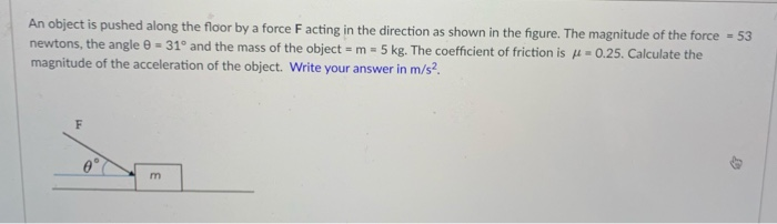 Solved An object is pushed along the floor by a force | Chegg.com