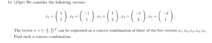 Solved b) (15pt) We consider the following vectors: - ( 1 ) | Chegg.com