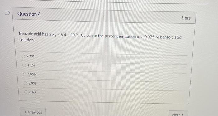 Solved Question 4 5 Pts Benzoic Acid Has A Kg 6 4 X 105