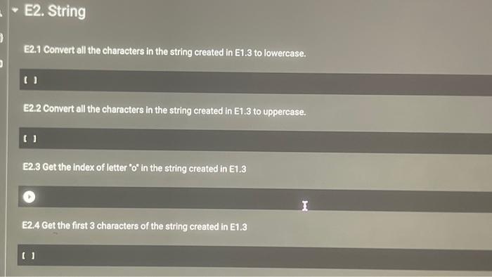 Solved E2. String E2.1 Convert all the characters in the | Chegg.com