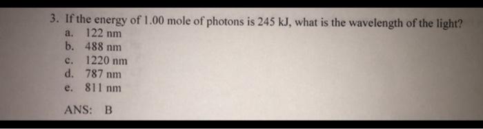 Solved 122 Nm 3 If The Energy Of 1 00 Mole Of Photons Is Chegg Com