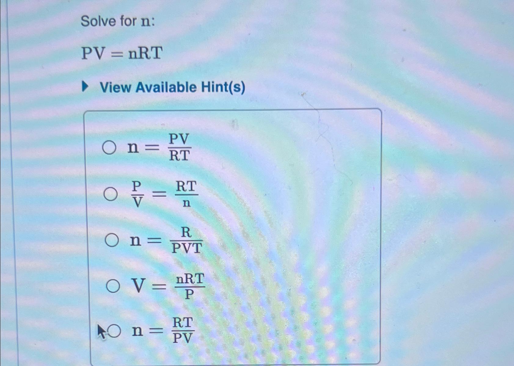 Solved Solve for n ﻿:PV=nRTView Available | Chegg.com