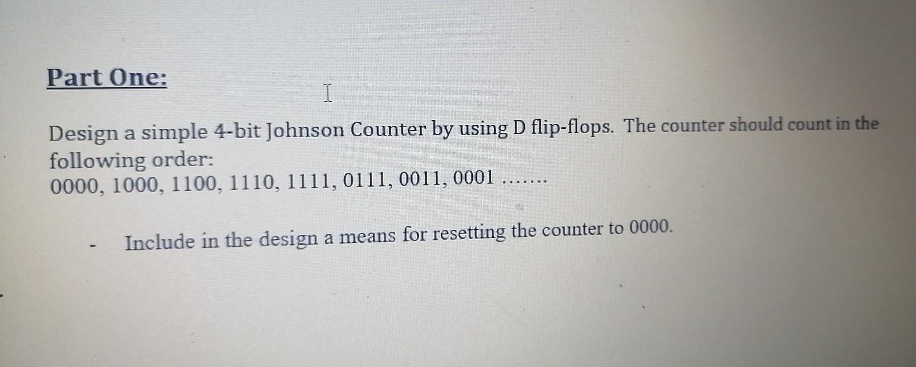 Solved Part One: I Design a simple 4-bit Johnson Counter by | Chegg.com