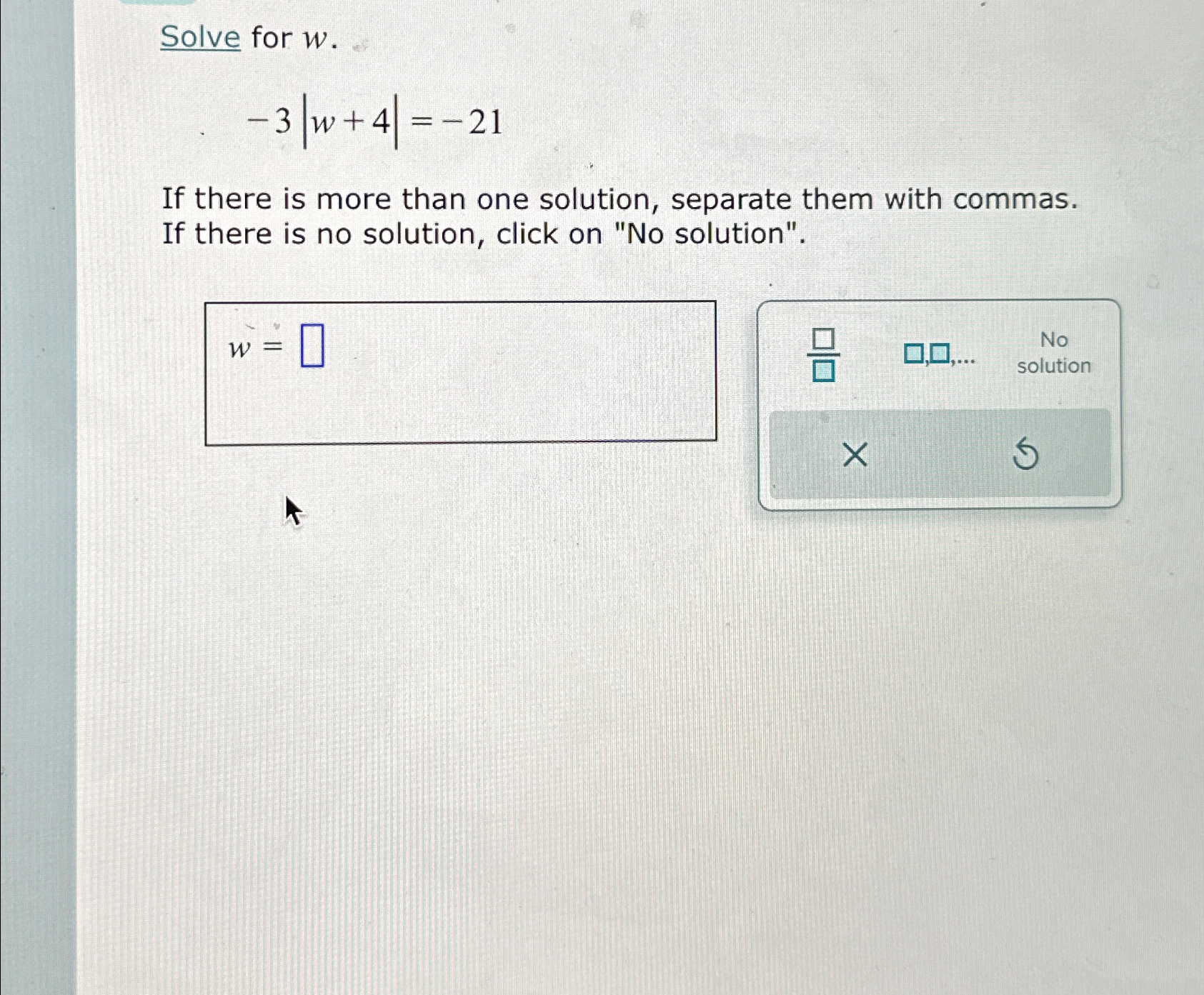 Solved Solve for w-3|w+4|=-21If there is more than one | Chegg.com