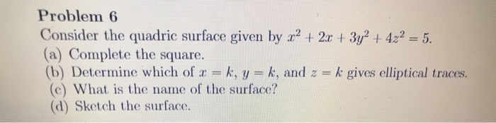 Solved Problem 6 Consider the quadric surface given by 2,2 + | Chegg.com