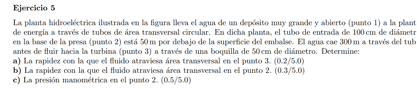 La planta hidroeléctrica ilustrada en la figura lleva el agua de un depósito muy grande y abierto (punto 1) a la plant de ene