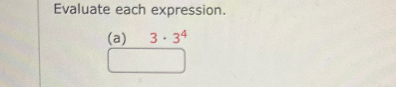 Solved Evaluate each expression.(a) 3*34 | Chegg.com