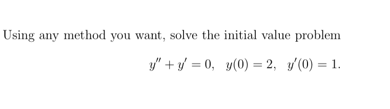 Solved Using any method you want, solve the initial value | Chegg.com