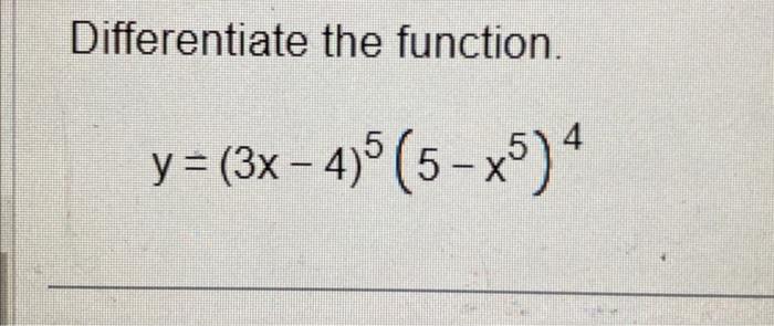 Solved Differentiate The Function Y 3x−4 5 5−x5 4