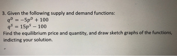 Solved 3. Given the following supply and demand functions: | Chegg.com