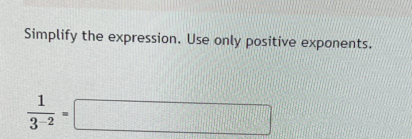 Solved Simplify The Expression Use Only Positive 5012