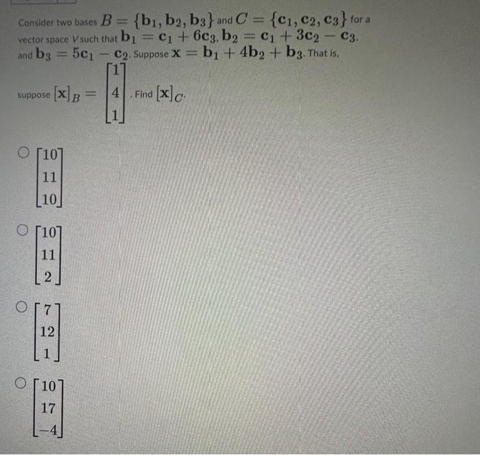 Solved Consider two bases B={b1,b2,b3} and C={c1,c2,c3} for | Chegg.com