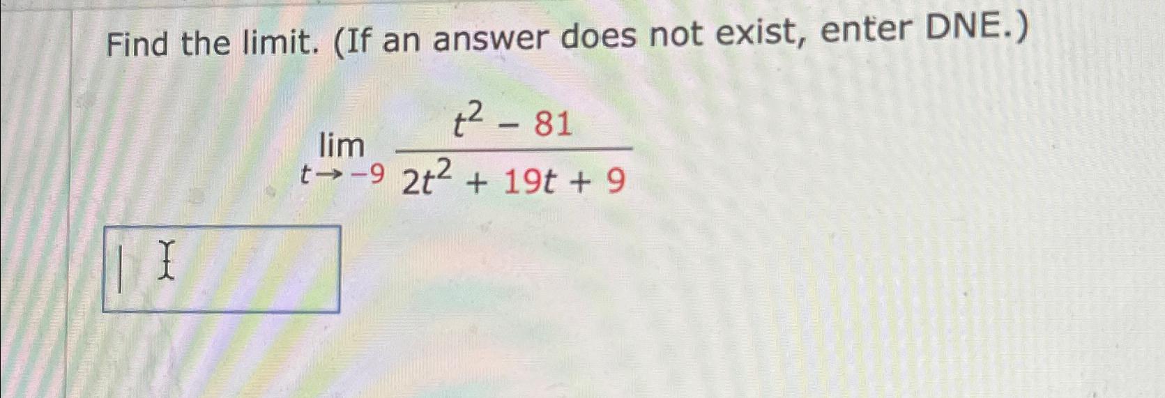 Solved Find the limit. (If an answer does not exist, enter | Chegg.com