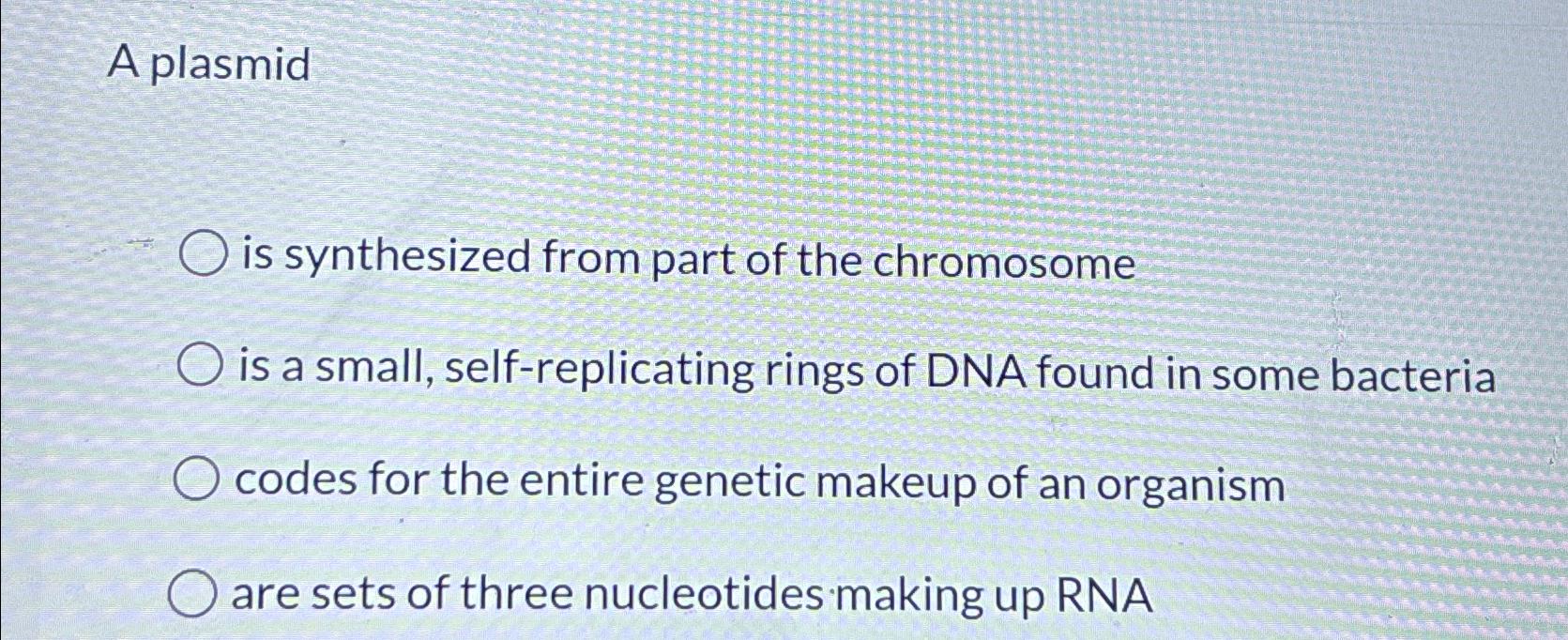 Solved A plasmidis synthesized from part of the chromosome