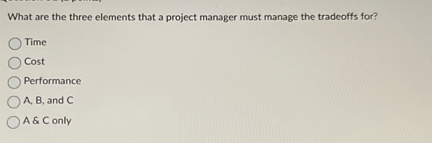 Solved What are the three elements that a project manager | Chegg.com