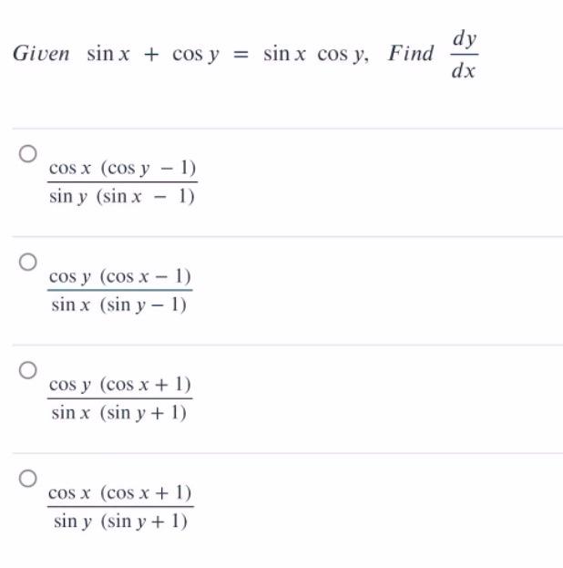 Given sinx+cos y sin x cos y, 1) cos x (cos y sin y (sin x - 1) cos y sin x cos y sin x (cos x - 1) 1 (sin y - 1) (cos x + 1)