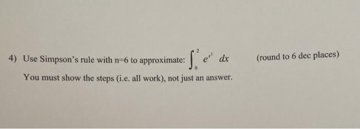 Solved ser 4) Use Simpson's rule with n=6 to approximate: dx | Chegg.com