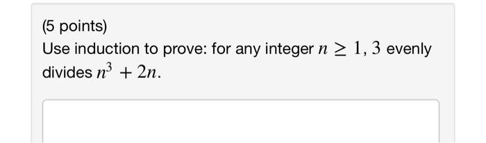 Solved 5 Points Use Induction To Prove For Any Integer N 0005