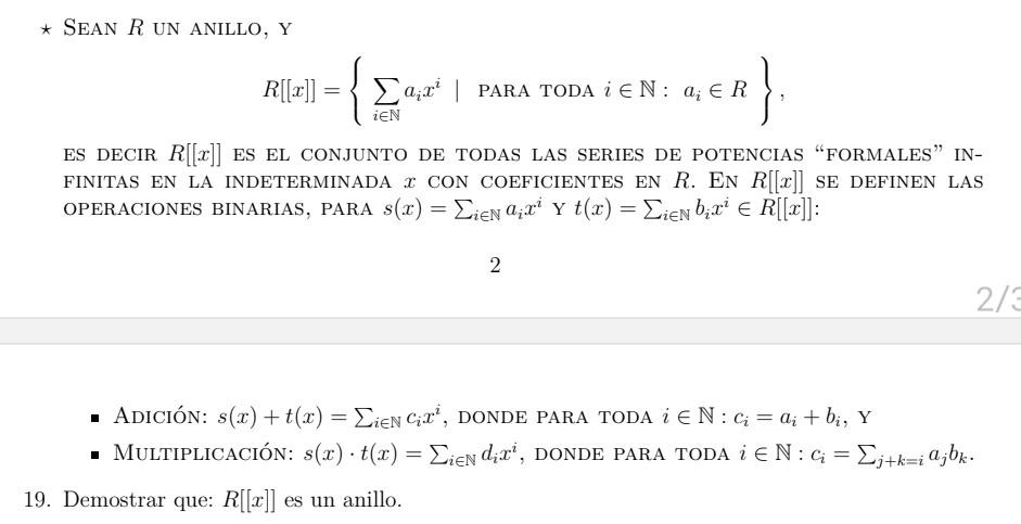 \( \star \) Sean \( R \) Un Anillo, \( \mathrm{Y} \) \[ R[[x]]=\left\{\sum_{i \in \mathbb{N}} a_{i} x^{i} \mid \text { PARA T