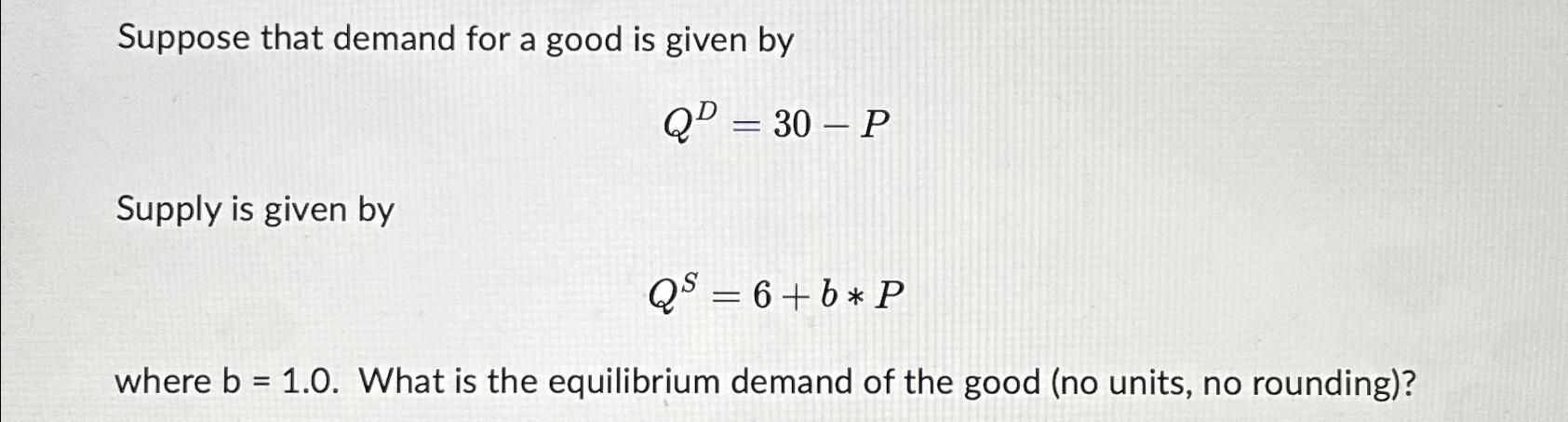 Solved Suppose That Demand For A Good Is Given | Chegg.com