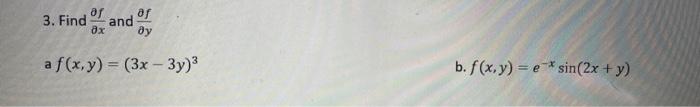 Find \( \frac{\partial f}{\partial x} \) and \( \frac{\partial f}{\partial y} \) \[ f(x, y)=(3 x-3 y)^{3} \] b. \( f(x, y)=e^