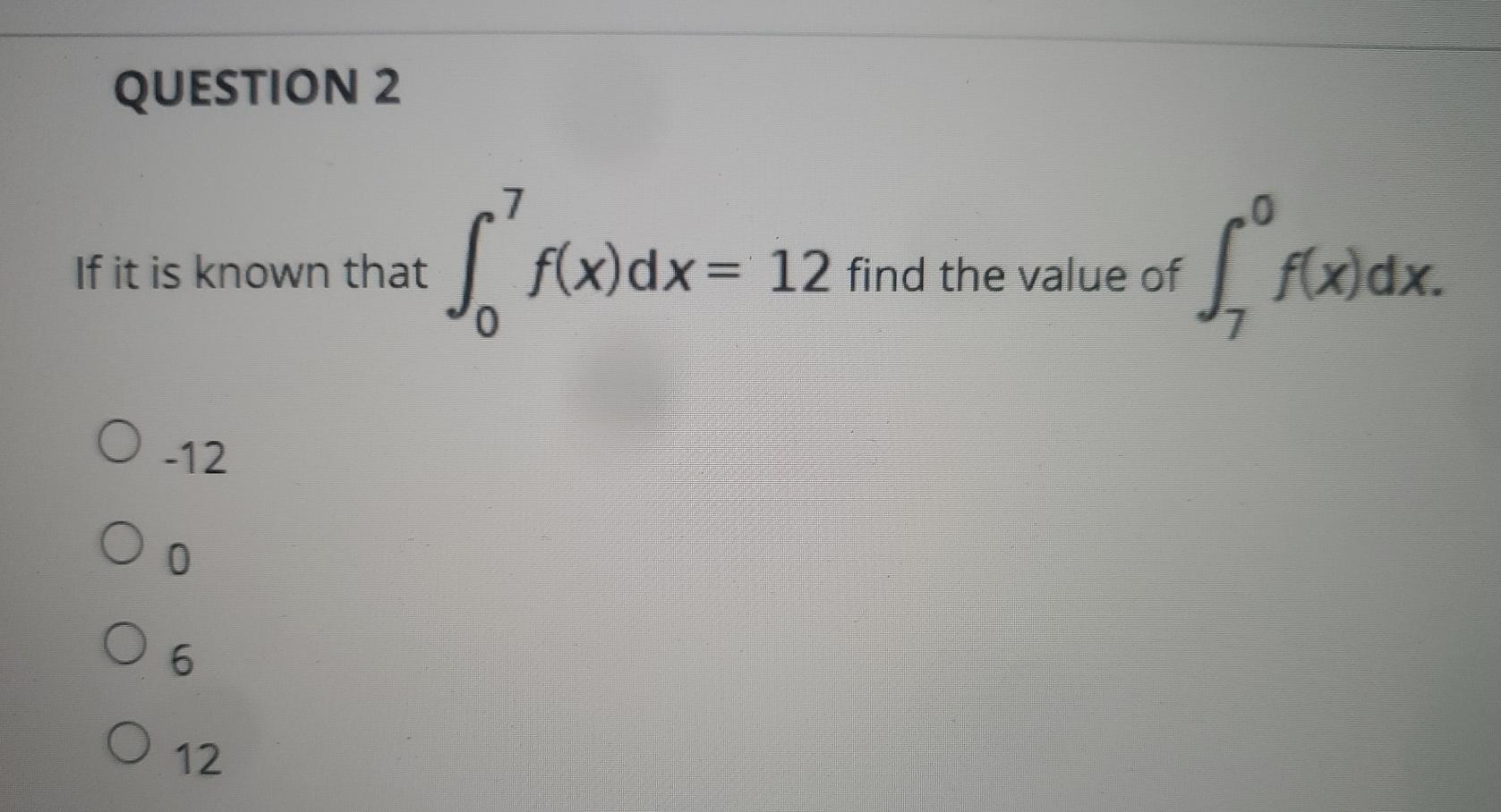 Solved Question 2 7 If It Is Known That F X Dx 12 Find Chegg Com