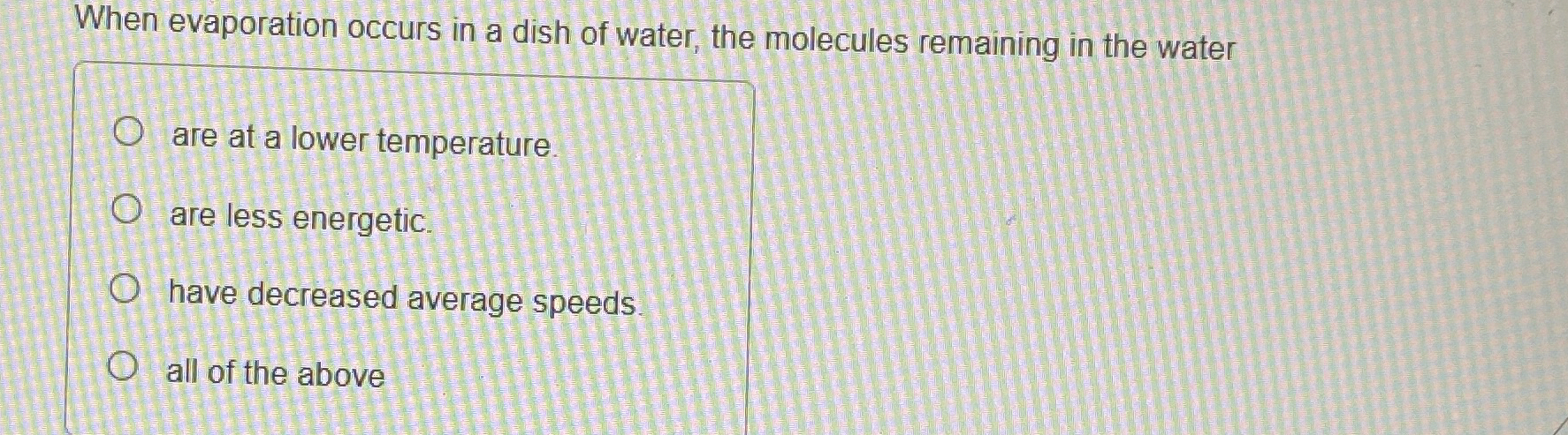 Solved When evaporation occurs in a dish of water, the | Chegg.com