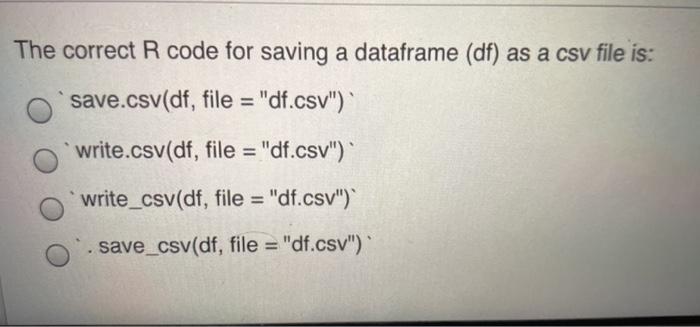 Solved The correct R code for saving a dataframe (df) as a | Chegg.com