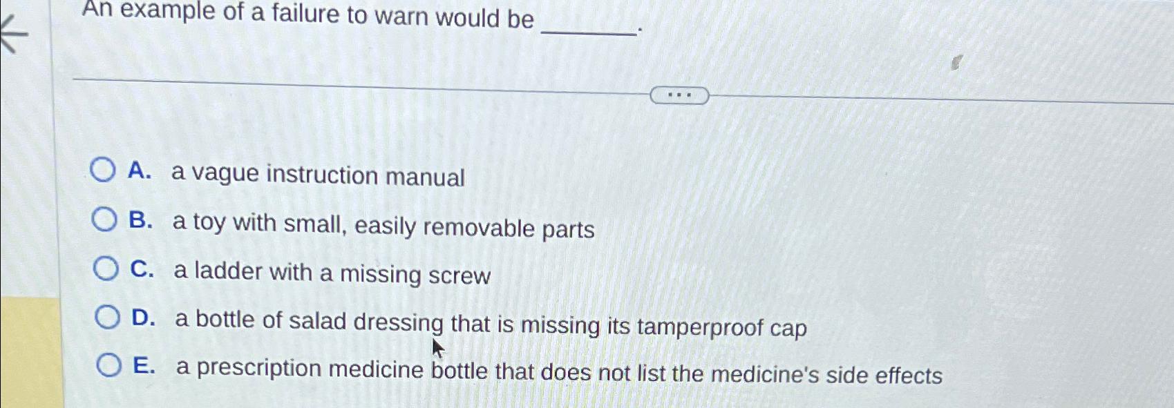 Solved An example of a failure to warn would beA. ﻿a vague | Chegg.com