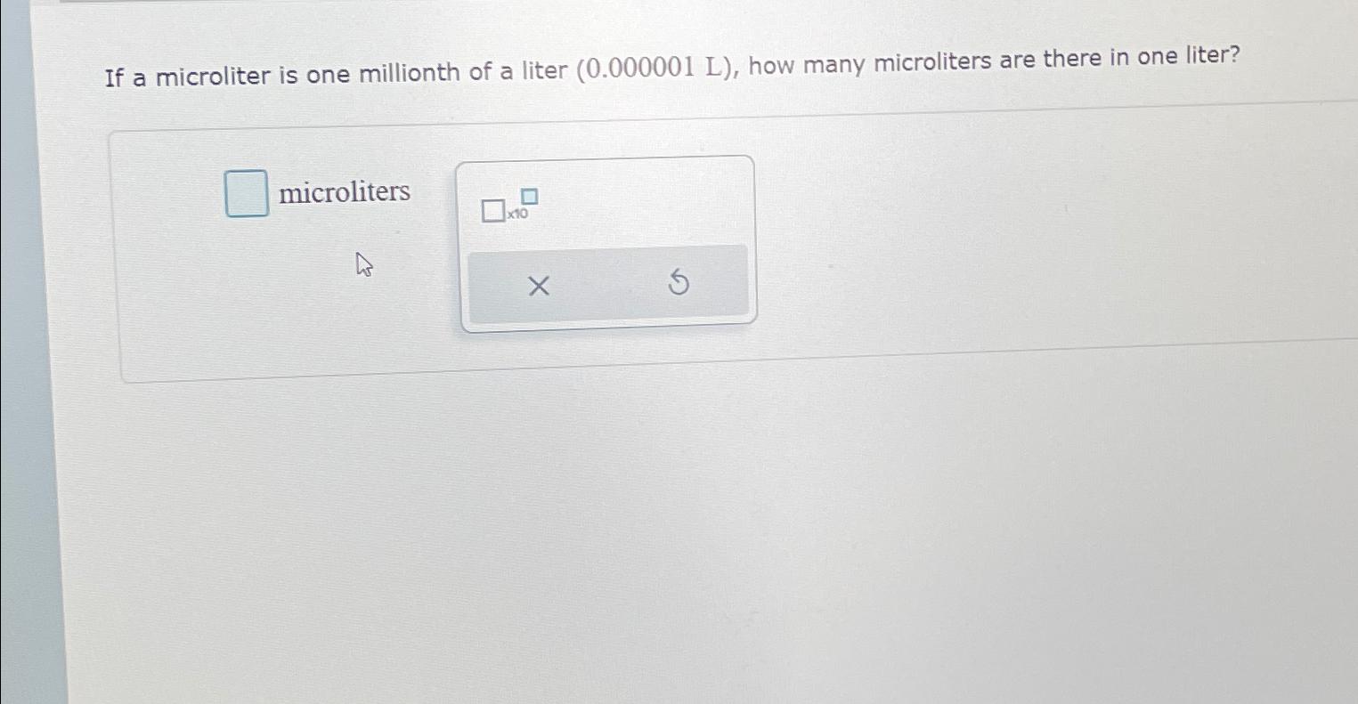 Solved If a microliter is one millionth of a liter