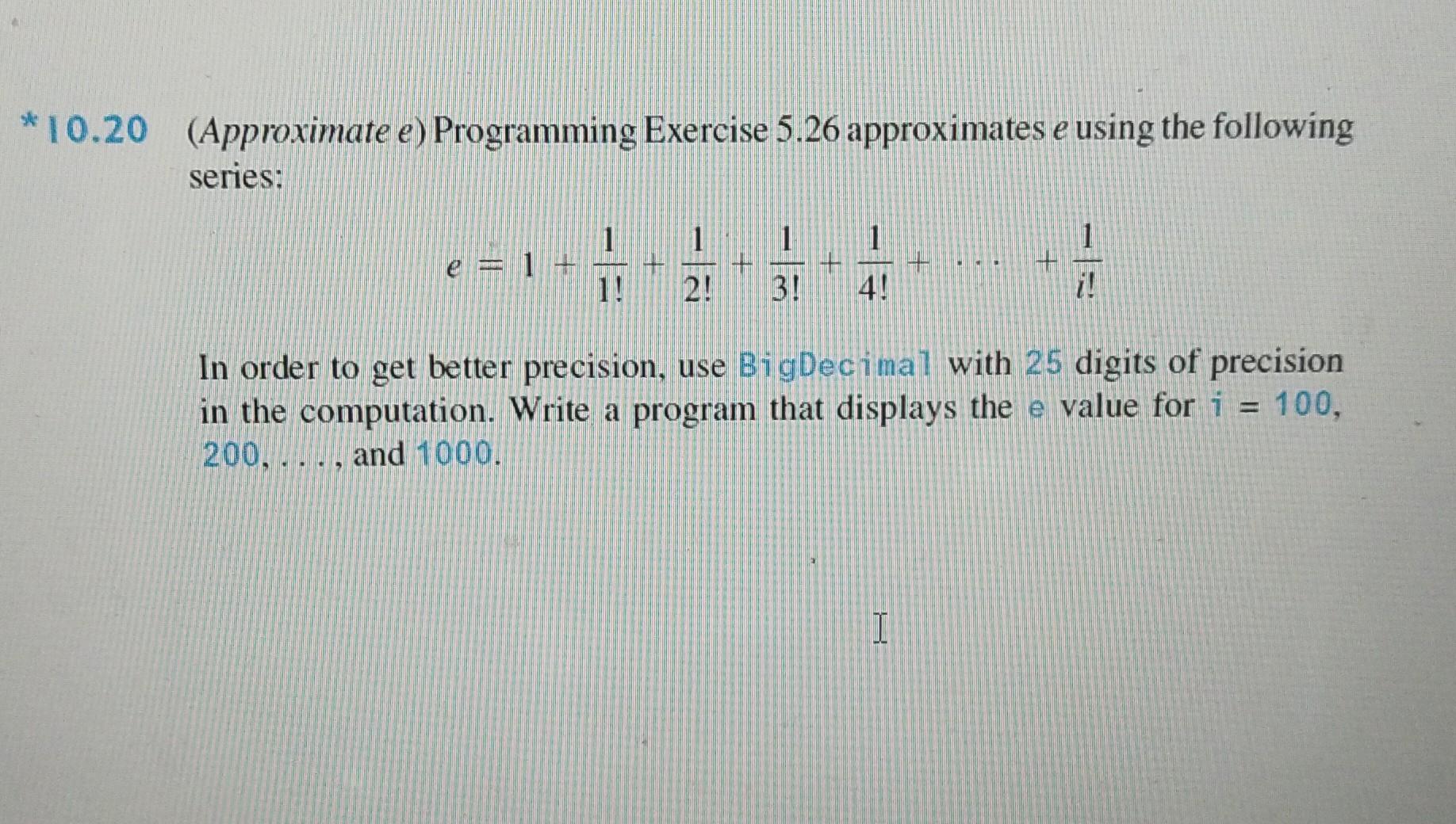Solved (Approximate e) Programming Exercise 5.26 | Chegg.com