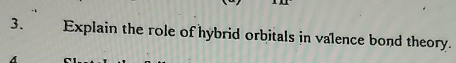 Solved . 3. Explain the role of hybrid orbitals in valence | Chegg.com