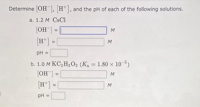 Solved Determine [OH−],[H+], and the pH of each of the | Chegg.com