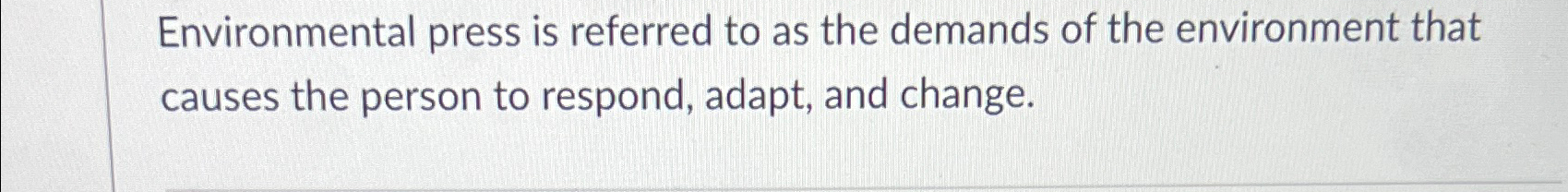 Solved Environmental press is referred to as the demands of | Chegg.com