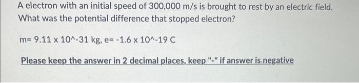 Solved A electron with an initial speed of 300,000 m/s is | Chegg.com