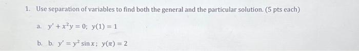Solved 1. Use separation of variables to find both the | Chegg.com