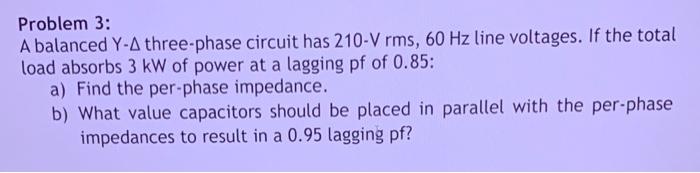 Solved Problem 3: A Balanced Y-A Three-phase Circuit Has | Chegg.com