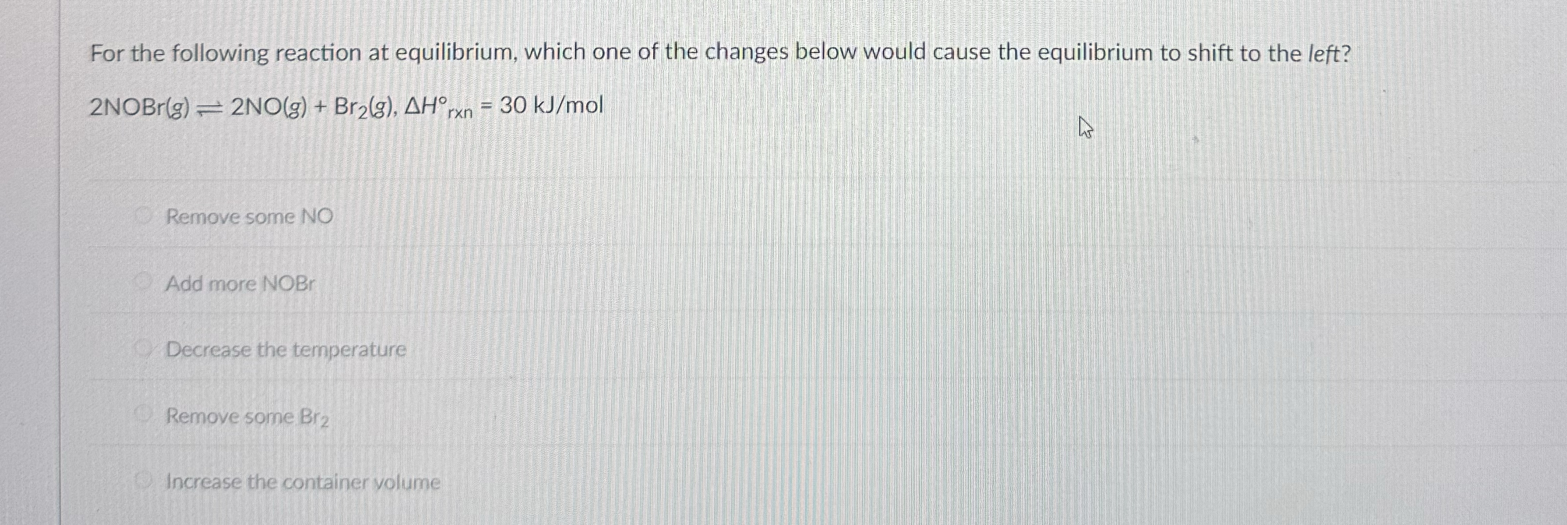 Solved For the following reaction at equilibrium, which one | Chegg.com