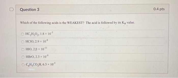 Solved D Question 3 0.4 pts Which of the following acids is | Chegg.com