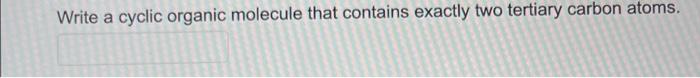 Write a cyclic organic molecule that contains exactly two tertiary carbon atoms.