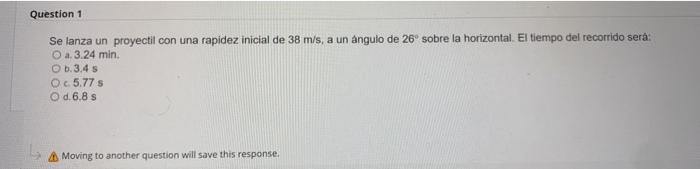 Se lanza un proyectil con una rapidez inicial de \( 38 \mathrm{~m} / \mathrm{s} \), a un angulo de \( 26^{\circ} \) sobre la