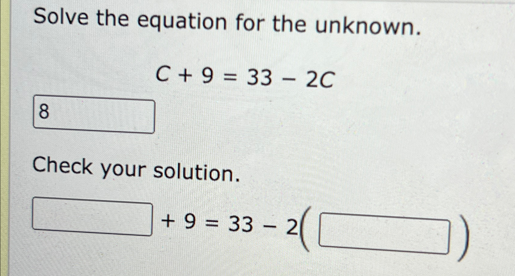Solved Solve the equation for the unknown.C+9=33-2CCheck | Chegg.com